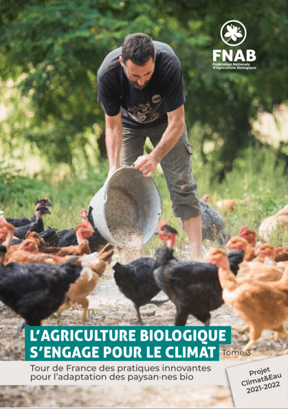 L’agriculture biologique s’engage pour le climat. Tour de France des pratiques innovantes pour l’adaptation des paysan.nes bio. Tome 3.
